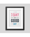 Today is a good day Framed poster